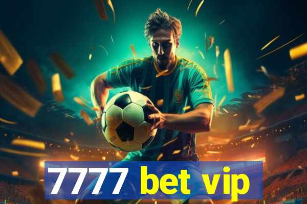 7777 bet vip